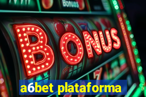 a6bet plataforma